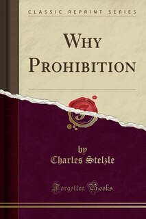 Front cover_Why Prohibition (Classic Reprint)