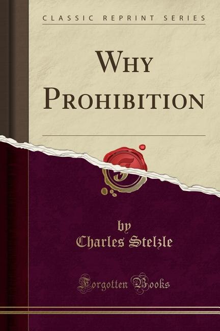 Front cover_Why Prohibition (Classic Reprint)