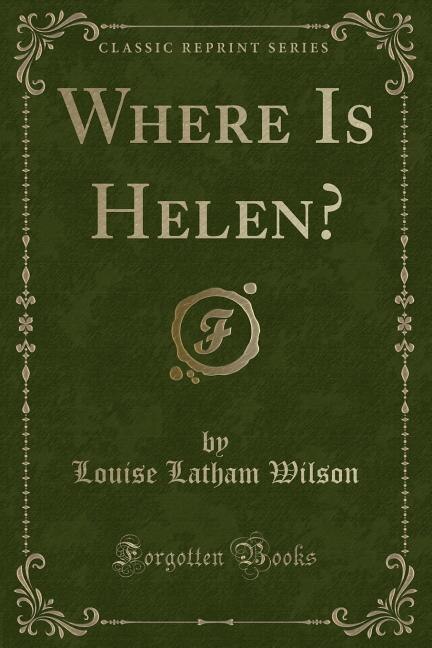 Front cover_Where Is Helen? (Classic Reprint)