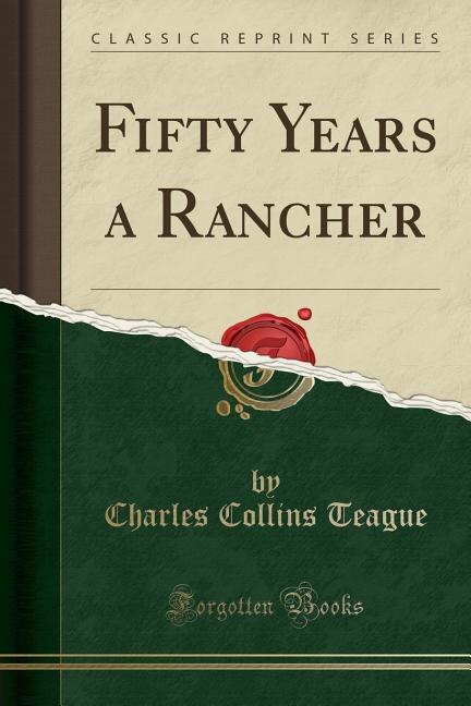 Front cover_Fifty Years a Rancher (Classic Reprint)