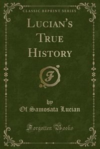 Couverture_Lucian's True History (Classic Reprint)