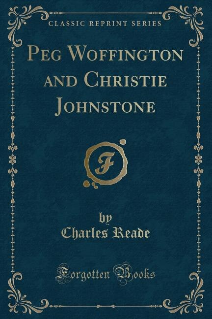 Couverture_Peg Woffington and Christie Johnstone (Classic Reprint)