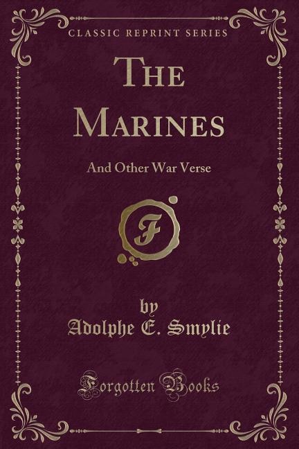 The Marines: And Other War Verse (Classic Reprint)