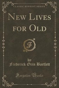 Front cover_New Lives for Old (Classic Reprint)