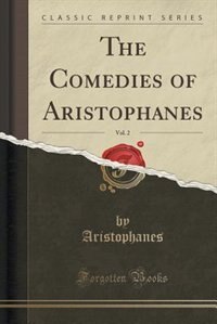 Couverture_The Comedies of Aristophanes, Vol. 2 (Classic Reprint)