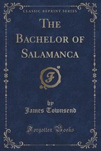 Couverture_The Bachelor of Salamanca (Classic Reprint)