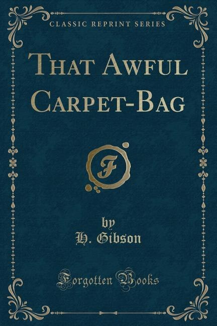 Couverture_That Awful Carpet-Bag (Classic Reprint)