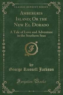 Front cover_Ambergris Island; Or the New El Dorado