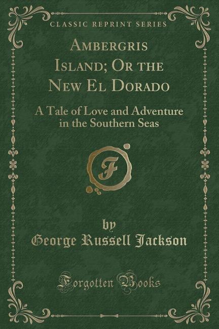 Front cover_Ambergris Island; Or the New El Dorado