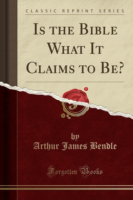 Couverture_Is the Bible What It Claims to Be? (Classic Reprint)