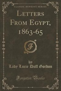 Letters From Egypt, 1863-65 (Classic Reprint)