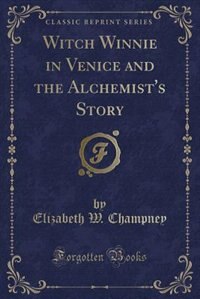 Front cover_Witch Winnie in Venice and the Alchemist's Story (Classic Reprint)