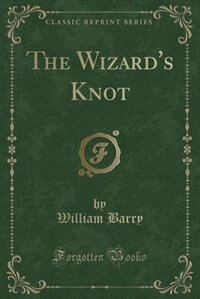 Couverture_The Wizard's Knot (Classic Reprint)