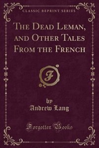 Couverture_The Dead Leman, and Other Tales From the French (Classic Reprint)