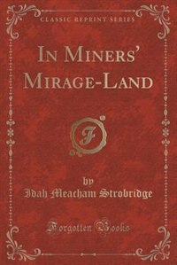 Front cover_In Miners' Mirage-Land (Classic Reprint)