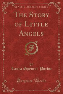 The Story of Little Angels (Classic Reprint)