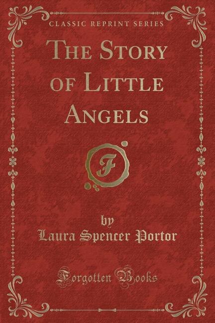The Story of Little Angels (Classic Reprint)