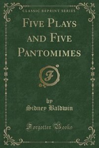 Couverture_Five Plays and Five Pantomimes (Classic Reprint)
