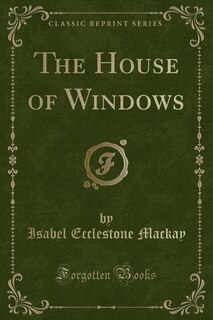 Front cover_The House of Windows (Classic Reprint)