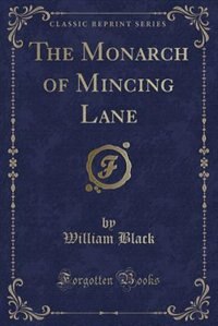 The Monarch of Mincing Lane (Classic Reprint)