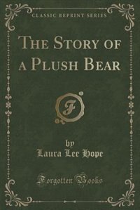 Front cover_The Story of a Plush Bear (Classic Reprint)