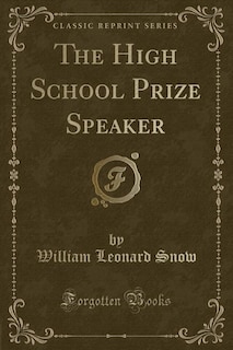 The High School Prize Speaker (Classic Reprint)