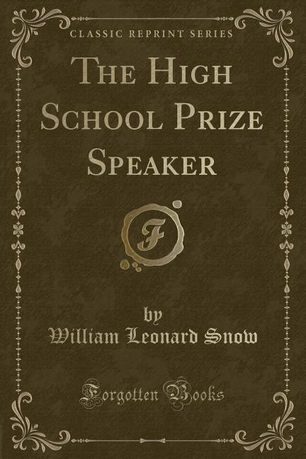 The High School Prize Speaker (Classic Reprint)