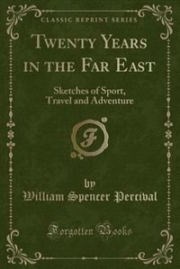 Front cover_Twenty Years in the Far East