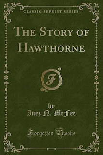 The Story of Hawthorne (Classic Reprint)