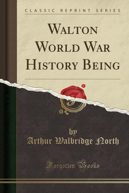 Front cover_Walton World War History Being (Classic Reprint)