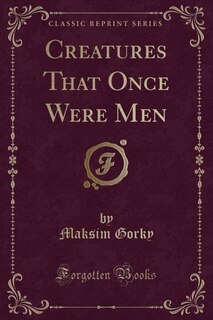 Couverture_Creatures That Once Were Men (Classic Reprint)
