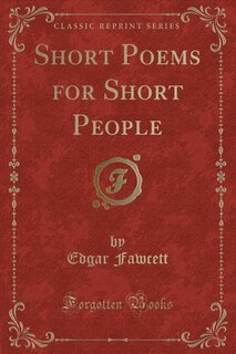 Front cover_Short Poems for Short People (Classic Reprint)