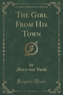 Couverture_The Girl From His Town (Classic Reprint)