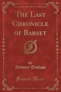 Couverture_The Last Chronicle of Barset (Classic Reprint)