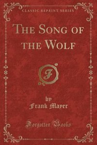 Front cover_The Song of the Wolf (Classic Reprint)