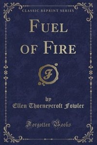Front cover_Fuel of Fire (Classic Reprint)