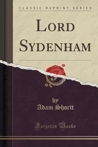 Lord Sydenham (Classic Reprint)