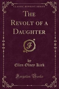 Couverture_The Revolt of a Daughter (Classic Reprint)