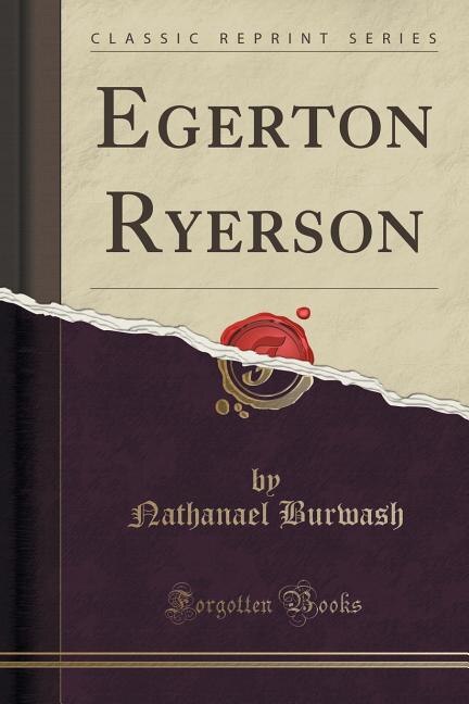 Egerton Ryerson (Classic Reprint)