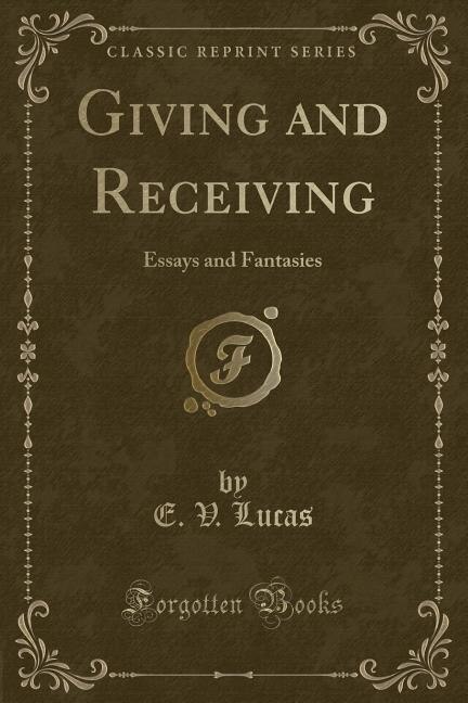 Giving and Receiving: Essays and Fantasies (Classic Reprint)