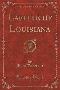 Lafitte of Louisiana (Classic Reprint)