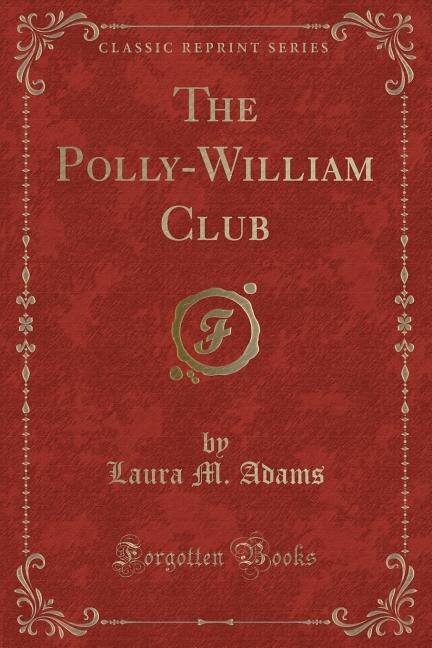 Front cover_The Polly-William Club (Classic Reprint)