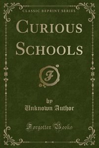 Front cover_Curious Schools (Classic Reprint)