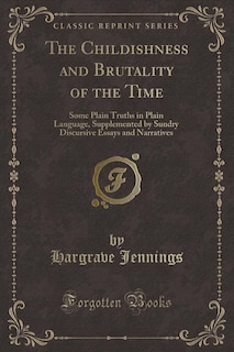 Front cover_The Childishness and Brutality of the Time