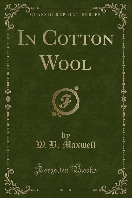 Front cover_In Cotton Wool (Classic Reprint)
