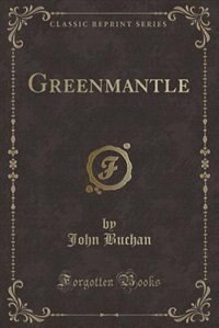 Greenmantle (Classic Reprint)