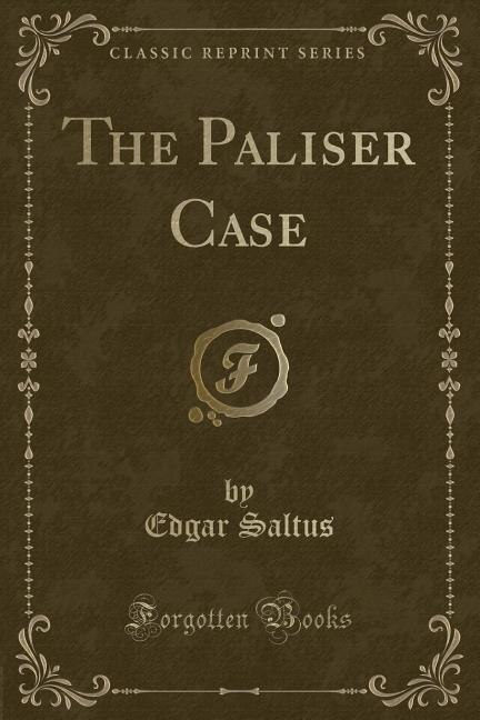 The Paliser Case (Classic Reprint)