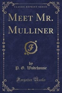 Meet Mr. Mulliner (Classic Reprint)