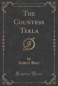 Front cover_The Countess Tekla (Classic Reprint)
