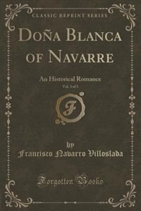 Front cover_Doña Blanca of Navarre, Vol. 3 of 3